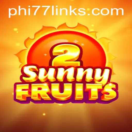 Exploring SunnyFruits2: A New Era of Gaming with PHI77